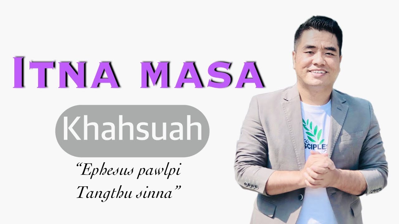 Itna masa khahsuah - Pastor C K KHAI