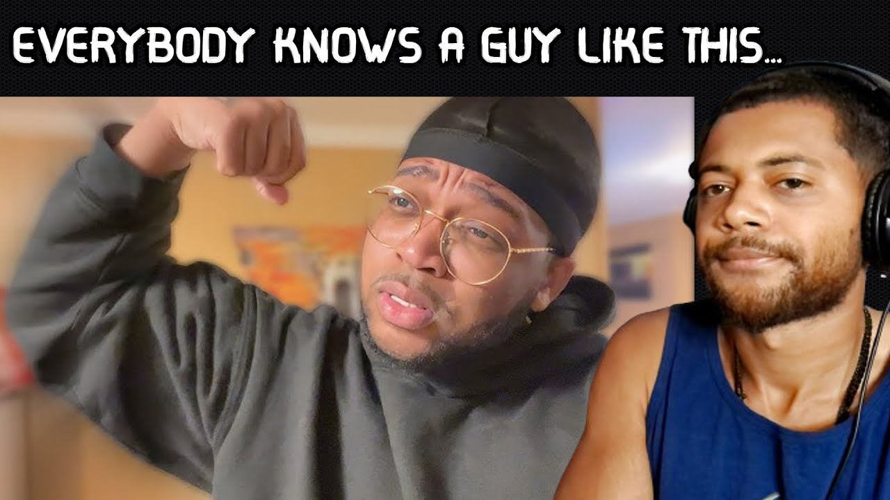 That One Guy Who Always Gotta Prove His Masculinity | REACTION!!