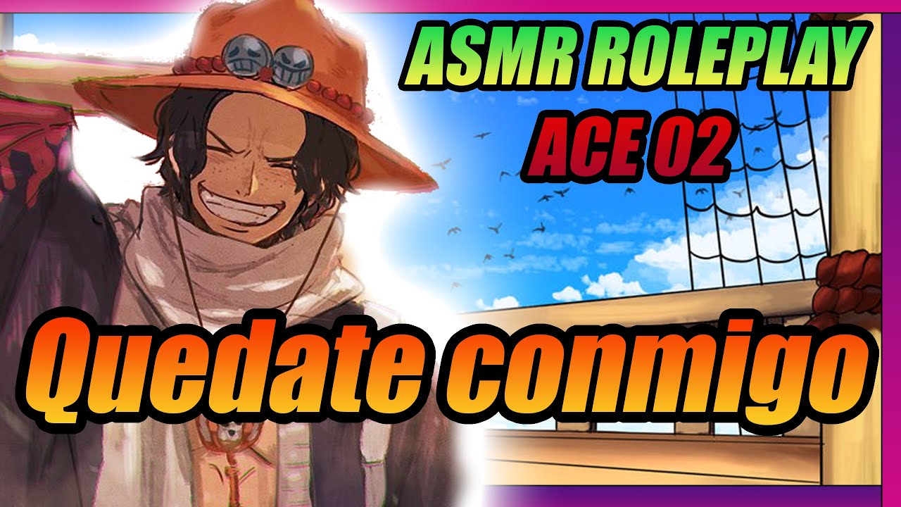 ACE y Tu ASMR Roleplay // Vive con orgullo 🔥❤️☠️ Quieres ser mi... - One Piece ACE 02