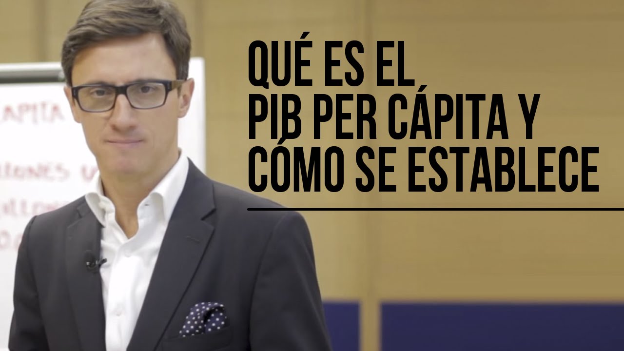 Qué es el PIB Per Cápita y cómo se establece /Juan Diego Gómez