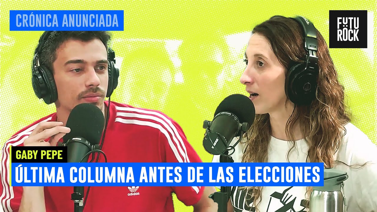 &Uacute;LTIMA COLUMNA ANTES DE LAS ELECCIONES | GABY PEPE en CR&Oacute;NICA ANUNCIADA