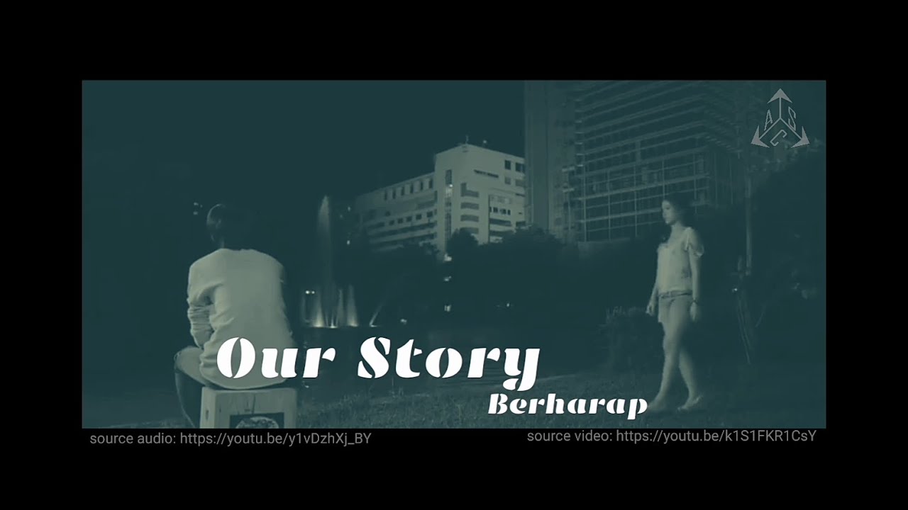 Our Story - Berharap (Music Clip)