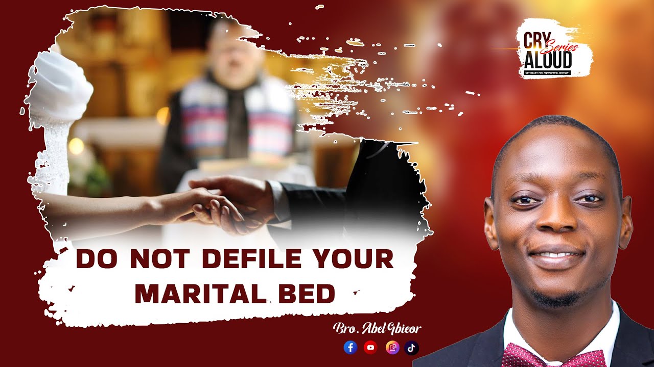 Do Not Defile The Marital Bed-Cry Aloud Series Ep. 19(Bro Abel Gbieor)