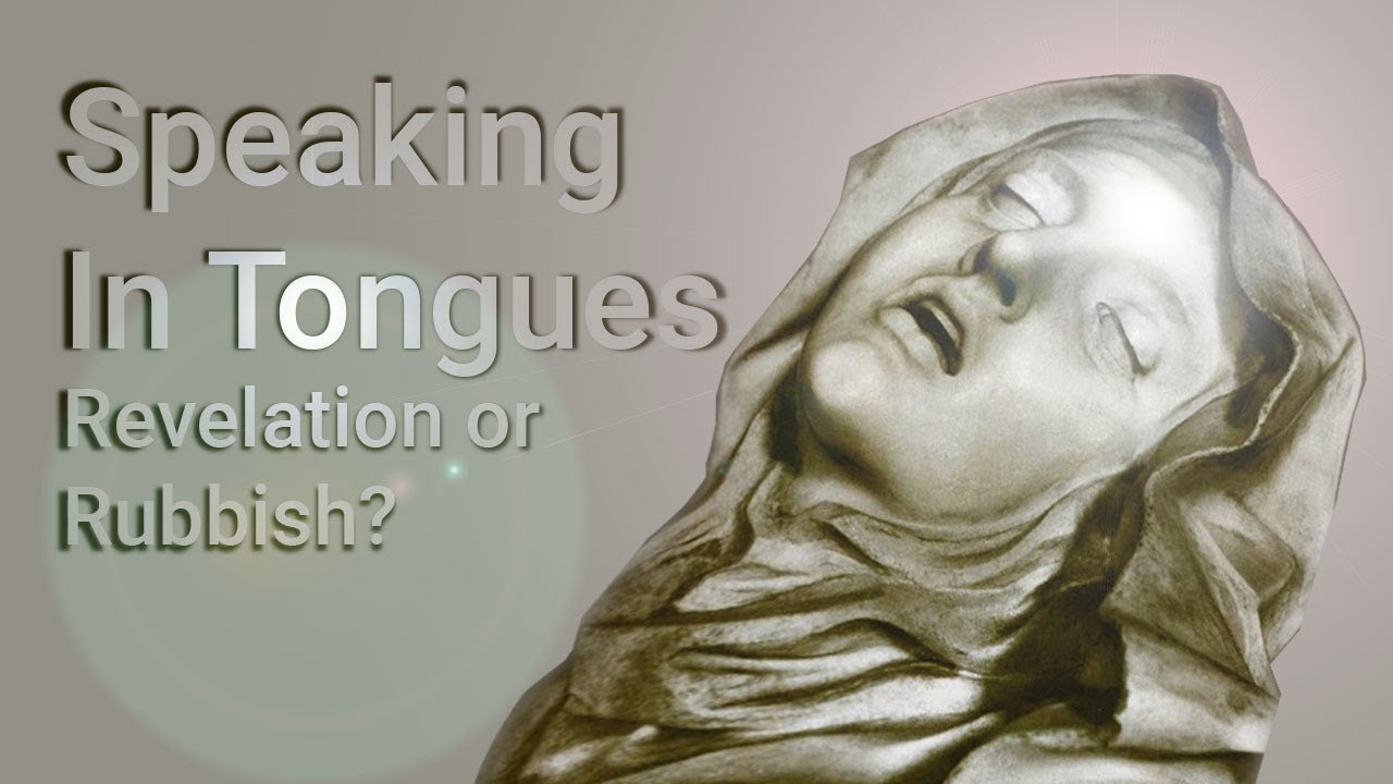 What Is Glossolalia? Revelation or Rubbish?