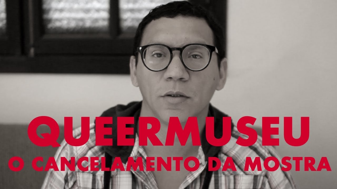O cancelamento da mostra Queermuseu