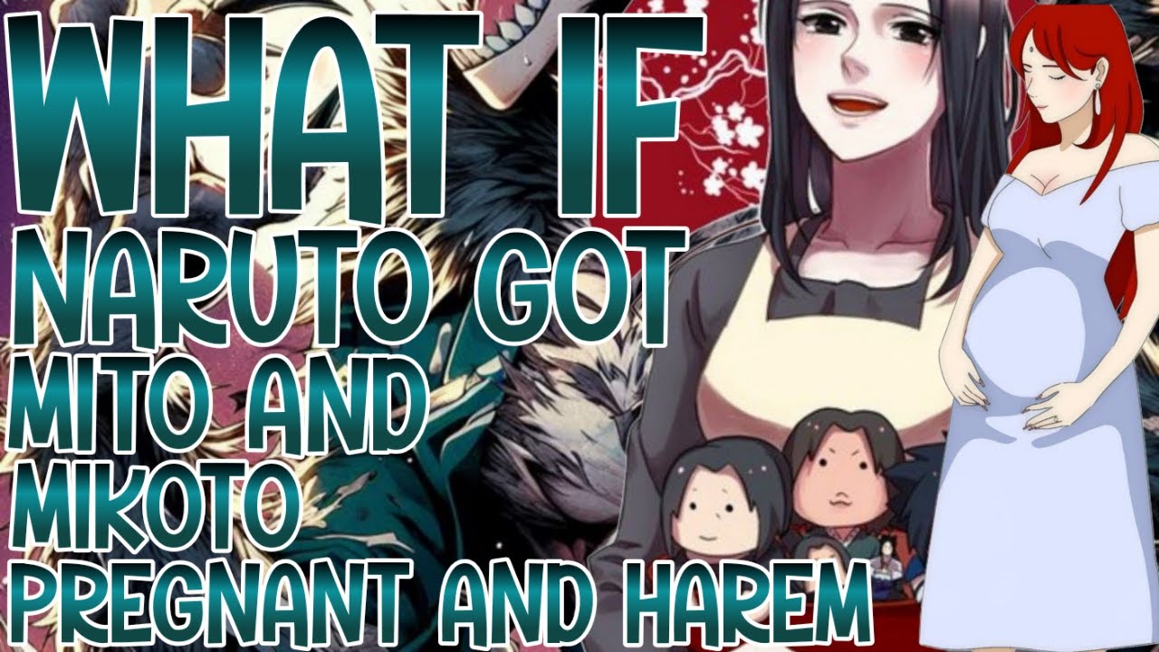 WHAT IF NARUTO GOT MIKOTO AND MITO PREGNANT