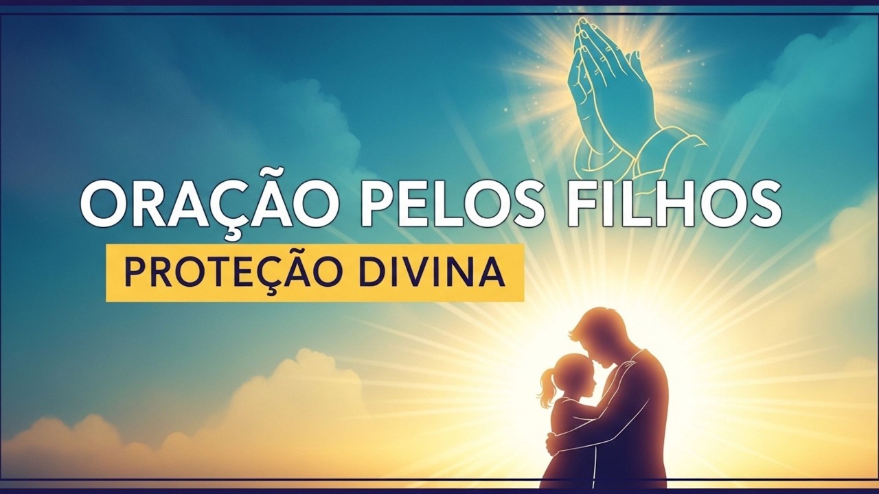 ORAÇÃO PODEROSA PELOS FILHOS 🙏 PROTEÇÃO DIVINA CONTRA TODO MAL ❤️