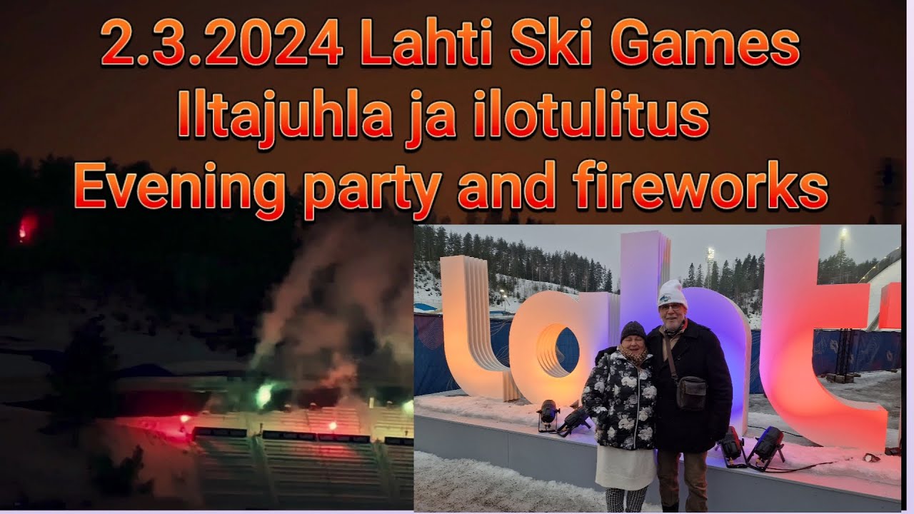 Lahti Ski Games 2.3.2024 | Iltajuhla & Ilotulitus