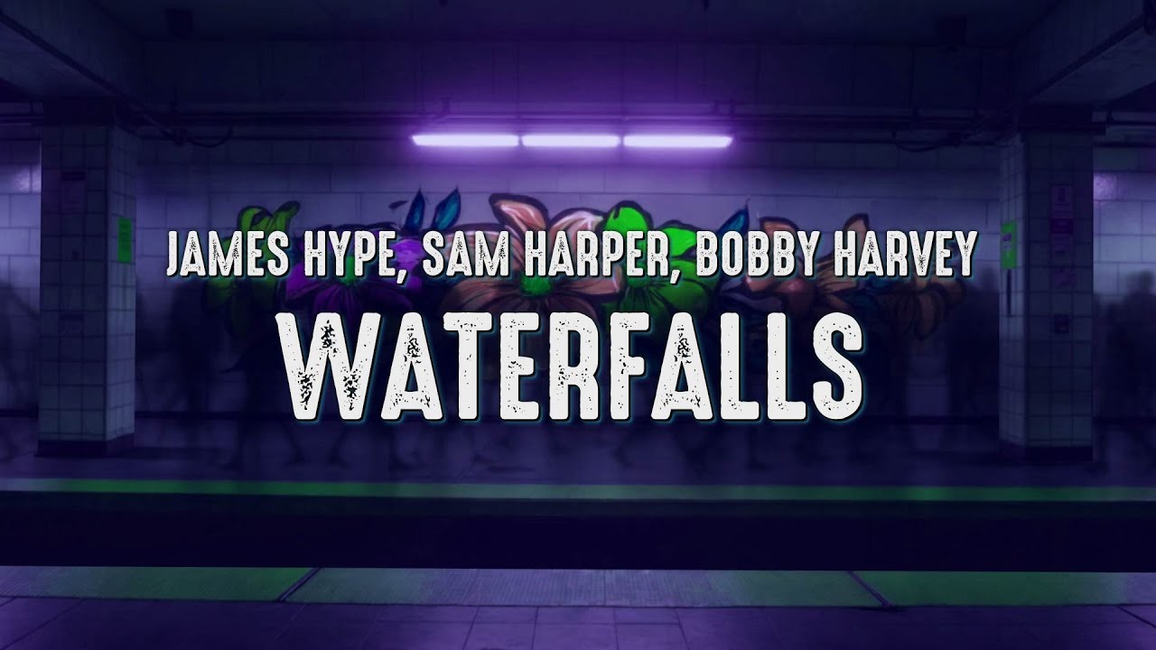 James Hype, Sam Harper, Bobby Harvey - Waterfalls (Lyrics)