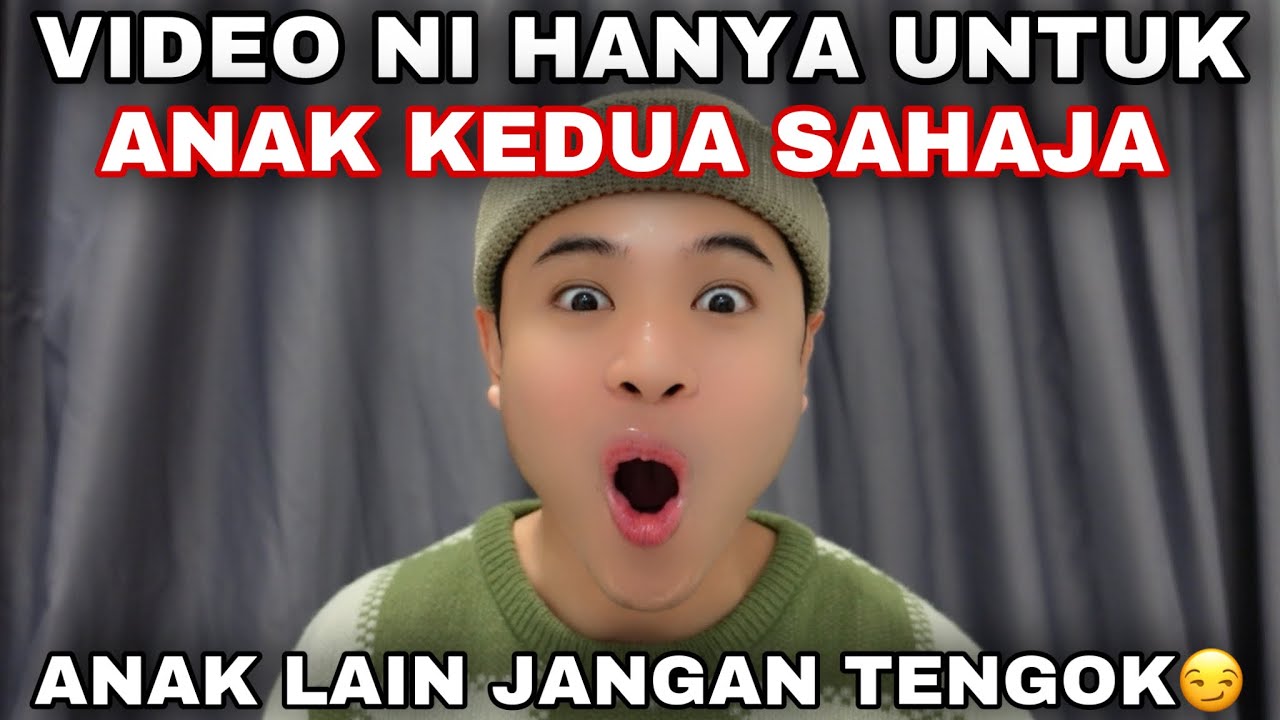 ANAK KEDUA JE BOLEH TENGOK VIDEO NI😏| ANAK LAIN JANGAN TENGOK!!
