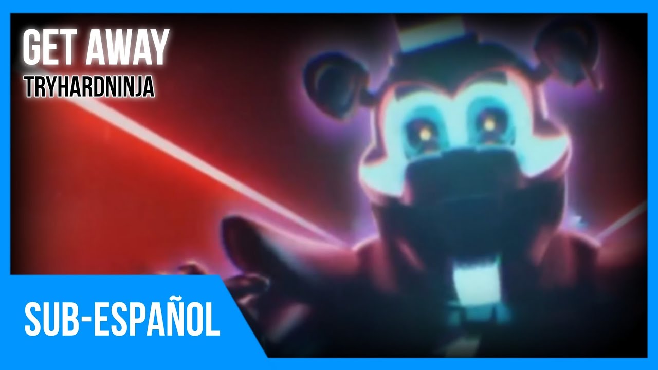 [FNAF SB] Get Away (Sub-Español) | TryHardNinja