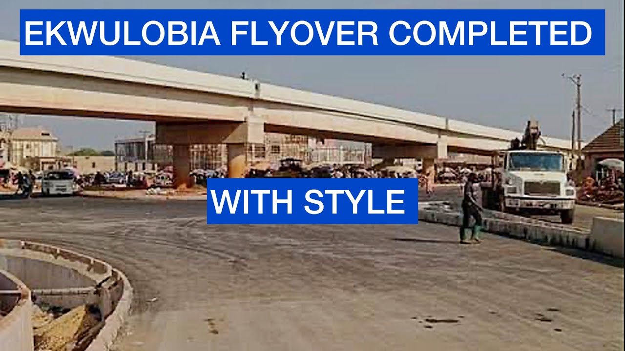 EKWULOBIA FLYOVER FINALLY COMPLETED WITH STYLISH FINISH BY GOVERNOR SOLUDO IN ANAMBRA STATE.