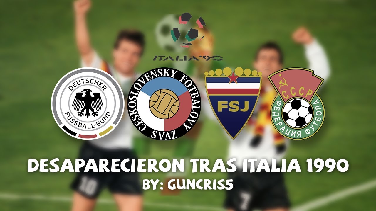 Las selecciones que desaparecieron tras el mundial de Italia '90