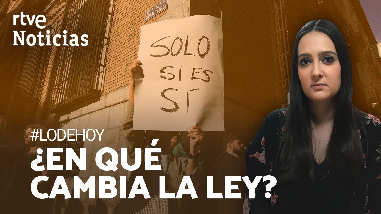 'SOLO S&Iacute; ES S&Iacute;': Cu&aacute;les son los CAMBIOS en la REFORMA de la LEY de LIBERTAD SEXUAL | RTVE Noticias