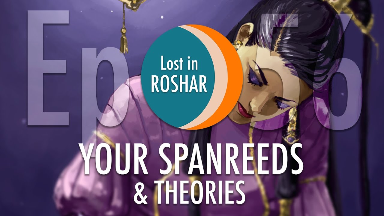 Your Spanreeds and Theories 2! | Lost in Roshar Ep. 56