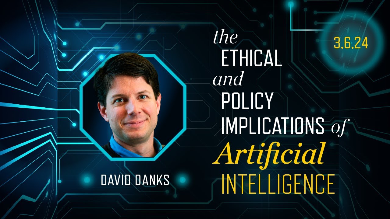 The Ethical and Policy Implications of Artificial Intelligence featuring David Danks