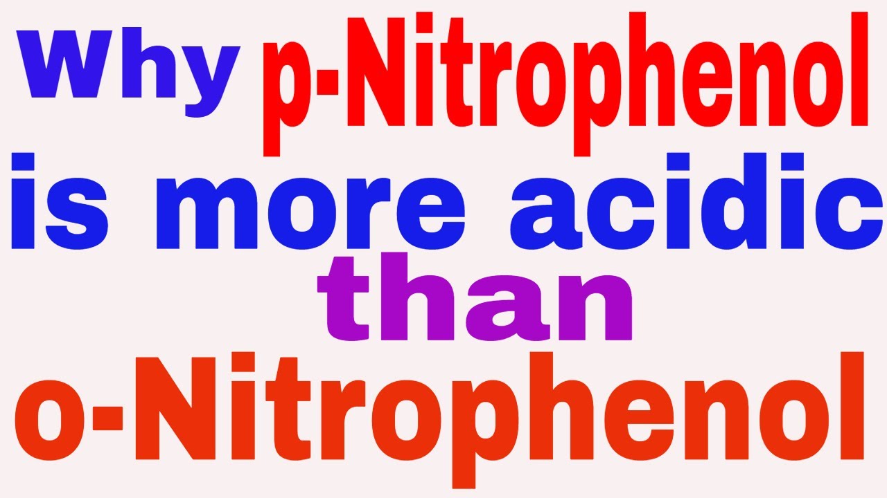 Why para-nitrophenol is more acidic than ortho-nitrophenol in hindi: Acidity of nitrophenol