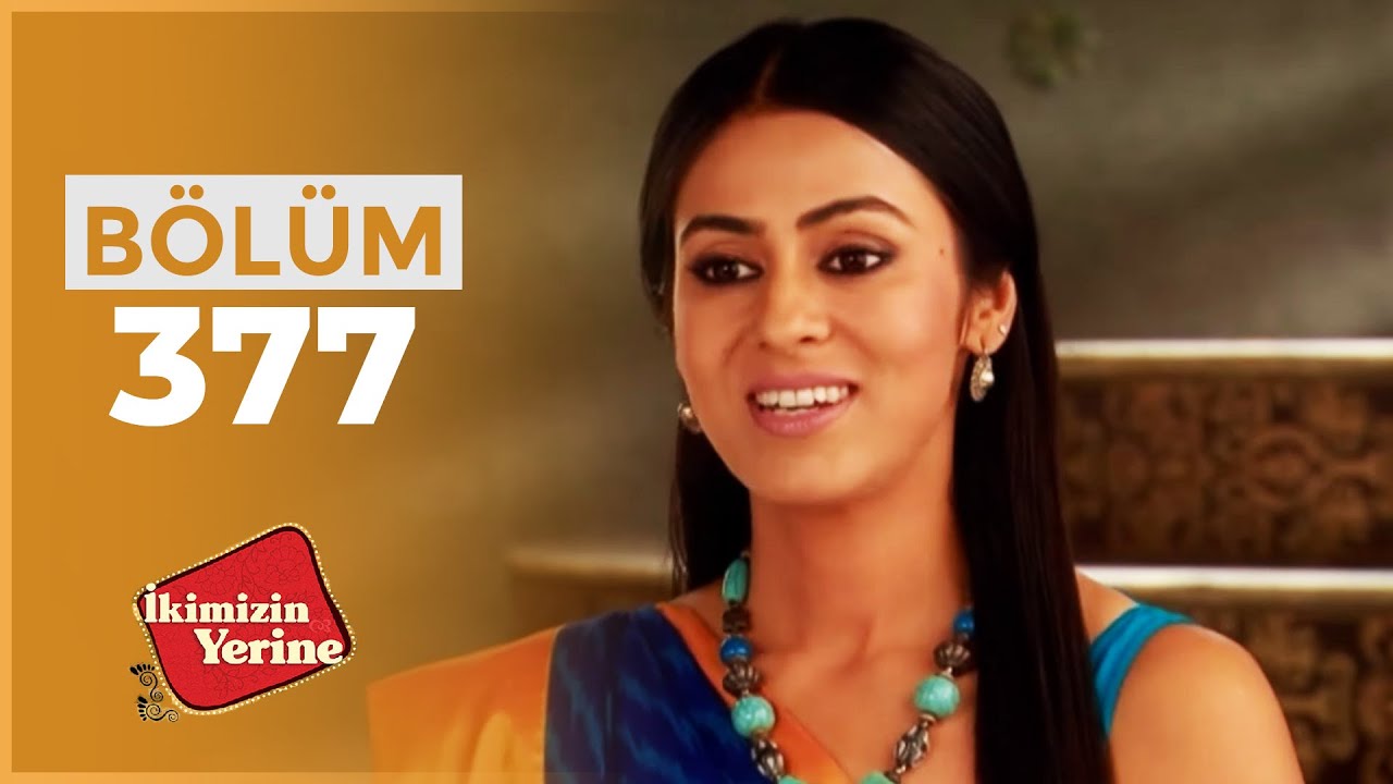 İkimizin Yerine Hint Dizisi | 377. Bölüm