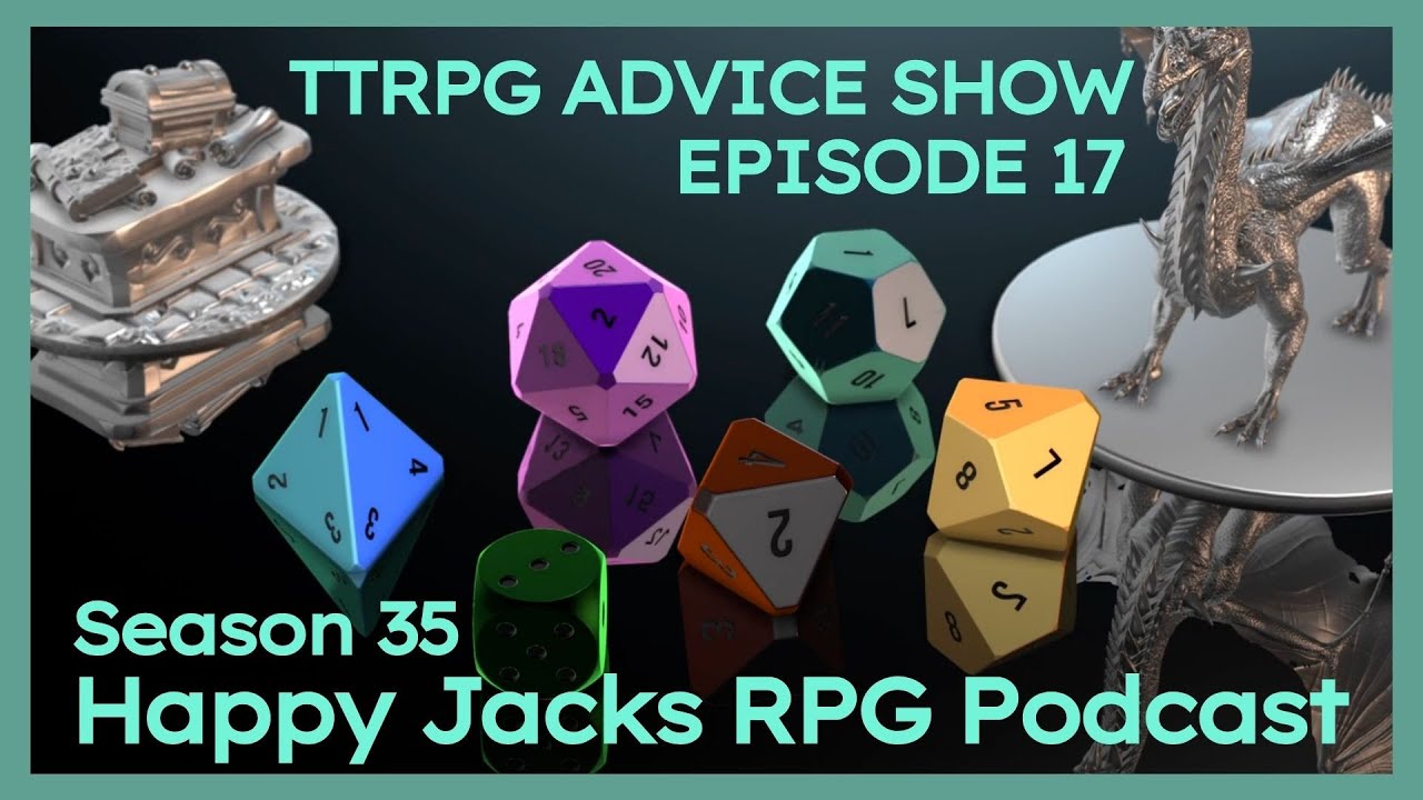 TTRPG Advice | Happy Jacks RPG | S35E17