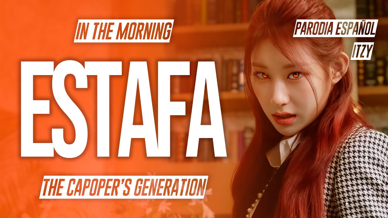 The Capoper's Generation / ITZY - Estafa (Parodia de MAFIA In the morning)