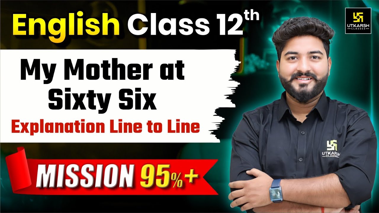 My Mother at Sixty six Class 12 Full Explanation | Class 12th English | Board Exam 2026 | Mohit Sir