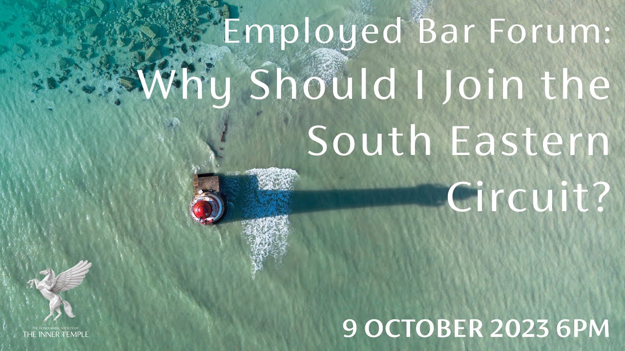 Employed Bar Forum: Why Should I Join the South Eastern Circuit?