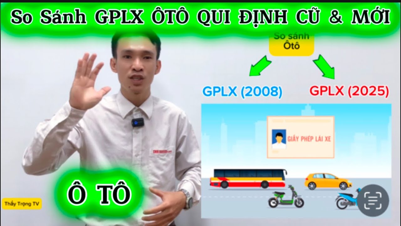 So sánh Giấy phép lái xe ÔTÔ thông tư CŨ (2008) và MỚI (2025), Những điểm mới nên biết.
