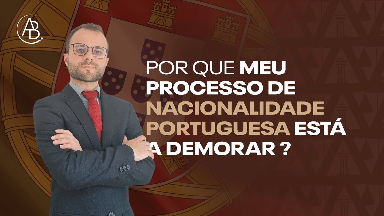 Por que meu processo de nacionalidade portuguesa está a demorar demais?
