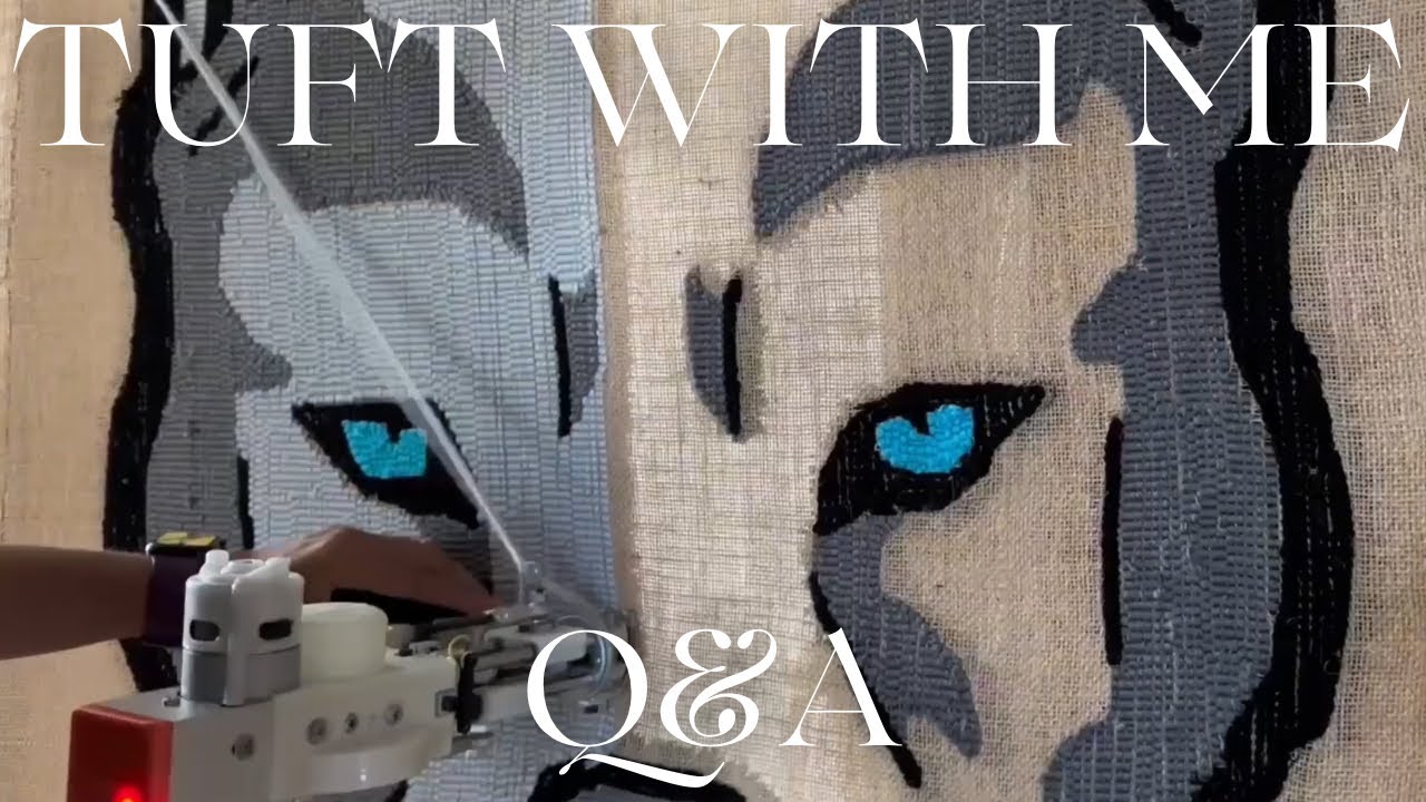 Tuft With Me Q&A | How I Started My Business, How I Got Interested In Tufting, Tips For Beginners