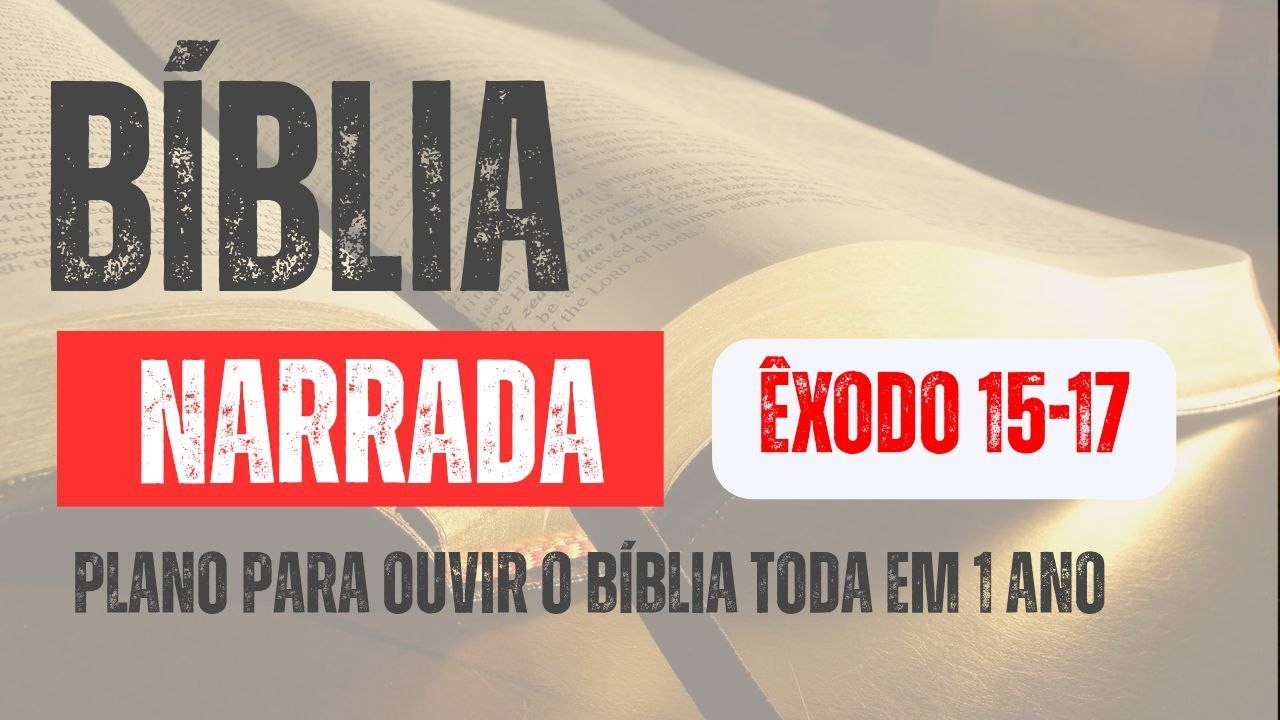 Bíblia Narrada - ÊXODO 15-17 #BíbliaNarrada #BíbliaEm1Ano #LeituraBíblica #PalavraDeDeus