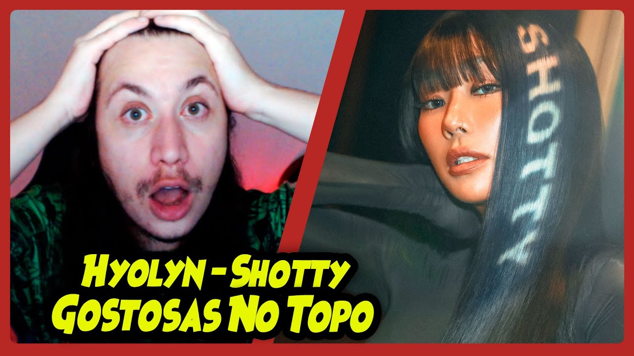 HYOLYN 효린 '𝑺𝑯𝑶𝑻𝑻𝒀 ' MV | REACT DO MORENO