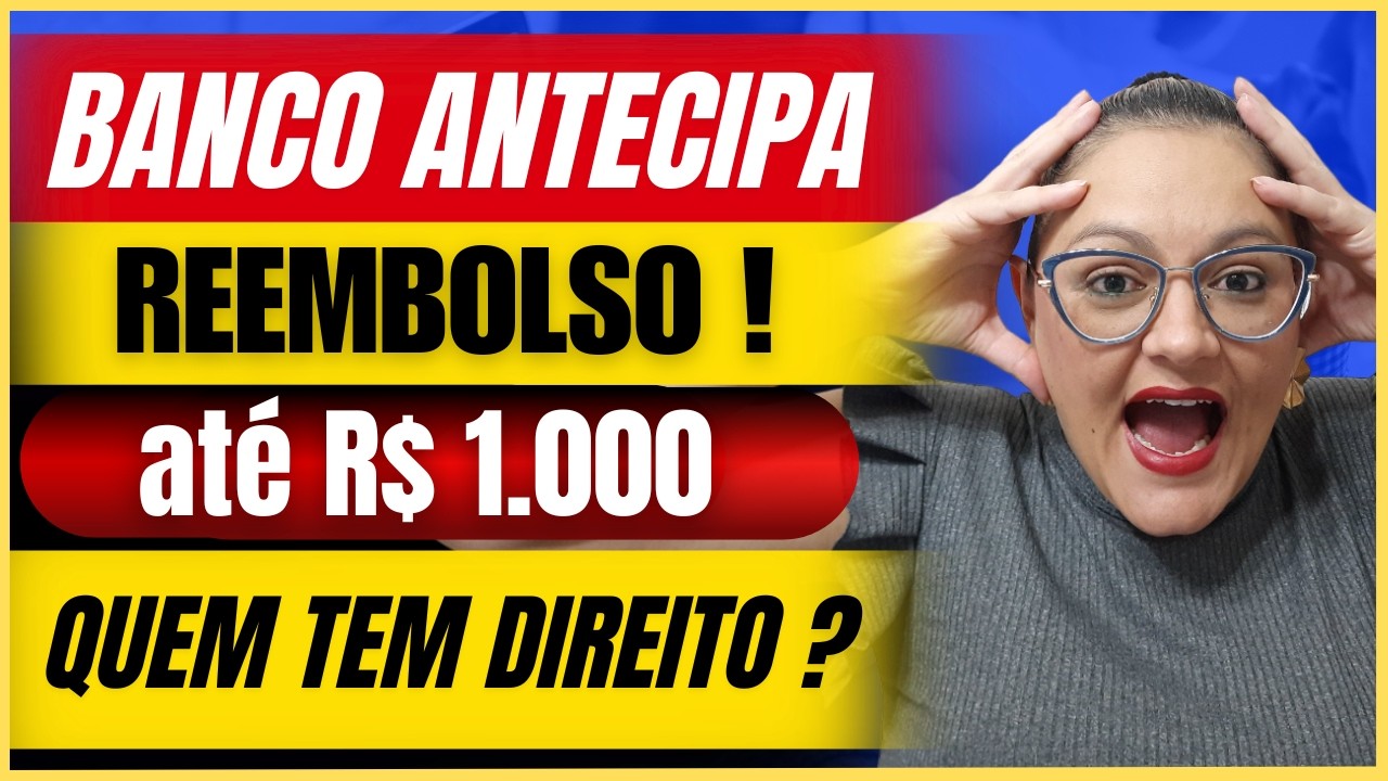 🔴 BANCO ANTECIPA REEMBOLSO de até R$ 1.000,00 PARA CLIENTES ! - COMO RECEBER ? - ANIELI EXPLICA
