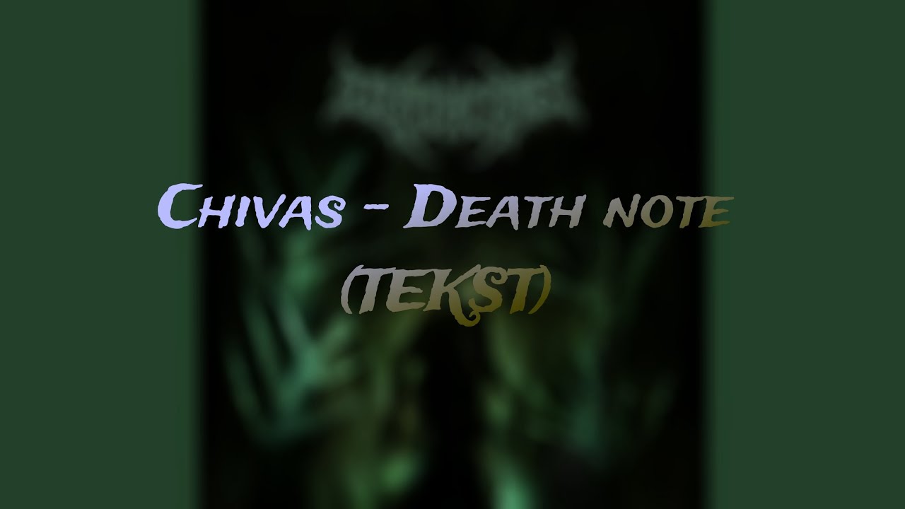Chivas - Death note (TEKST)