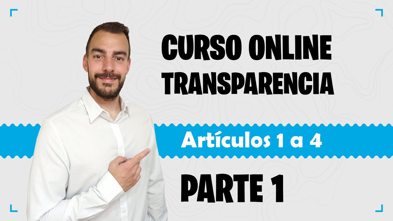 Parte 1 - CURSO ONLINE TRANSPARENCIA - Arts. 1 a 4