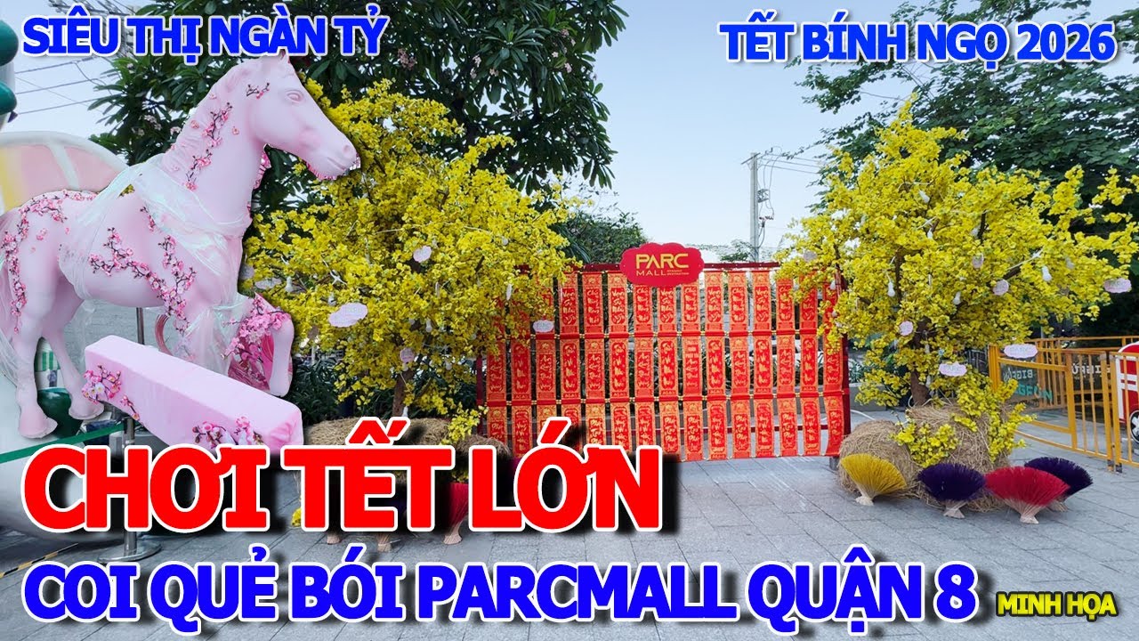 BẤT NGỜ QUẬN 8 CHƠI TẾT LỚN - SIÊU THỊ PARC MALL NGÀN TỶ TRANG TRÍ HOÀNH TRÁNG & COI QUẺ BÓI XUÂN