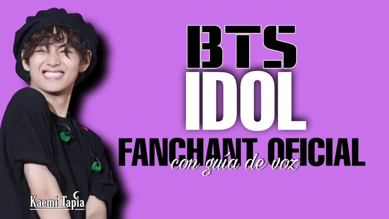 BTS - IDOL (FANCHANT OFICIAL) CON GUIA DE AUDIO - Kaemi Queen