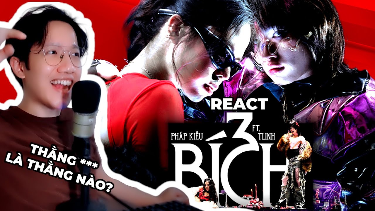 React Pháp Kiều - 3 BÍCH ft. tlinh - Thằng *** là ai? | Giang Đẫm