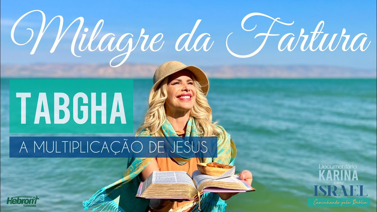 TABGHA - MILAGRE DA FARTURA - A MULTIPLICAÇÃO DE JESUS