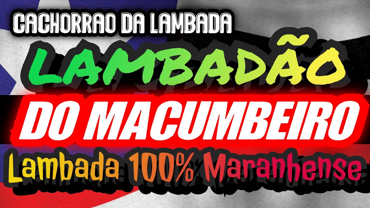 🇱🇷 LAMBAD&Atilde;O EU SOU MACUMBEIRO (boa d+) - CACHORR&Atilde;O DA LAMBADA - CANAL LAMBAD&Atilde;O MARANHENSE OFICIAL