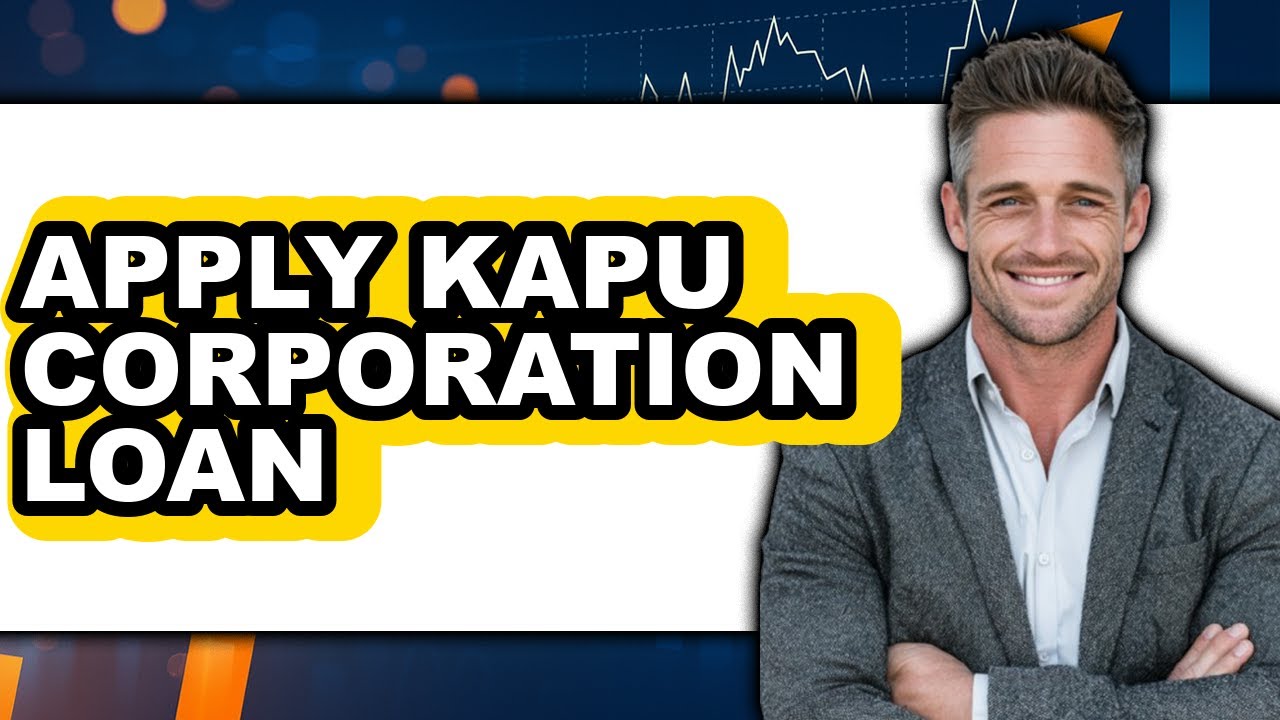 How To Apply Kapu Corporation Loan - Step By Step