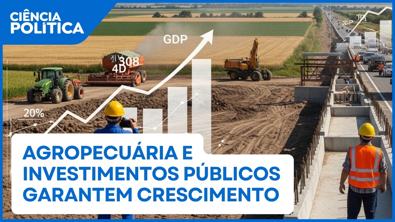 Agropecuária e investimentos públicos garantem crescimento do PIB | Ciência Política