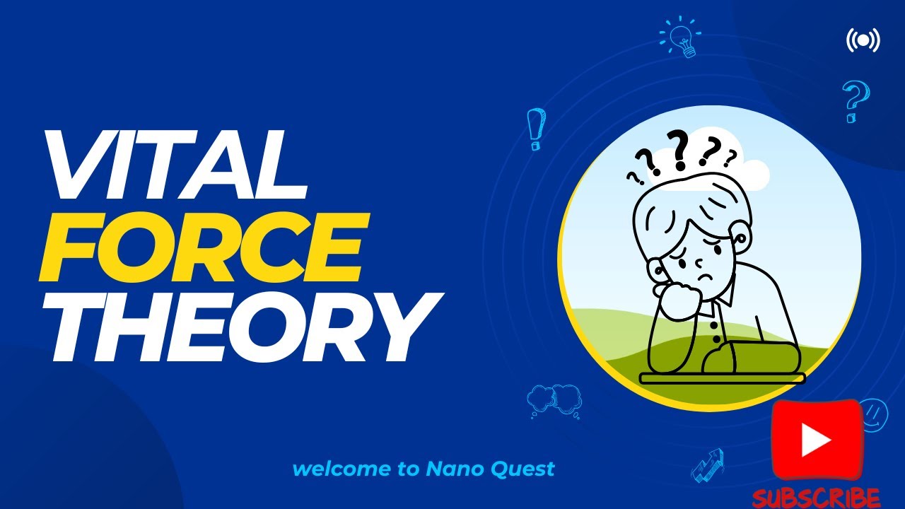 Vital Force Theory Explained | Nano Quest