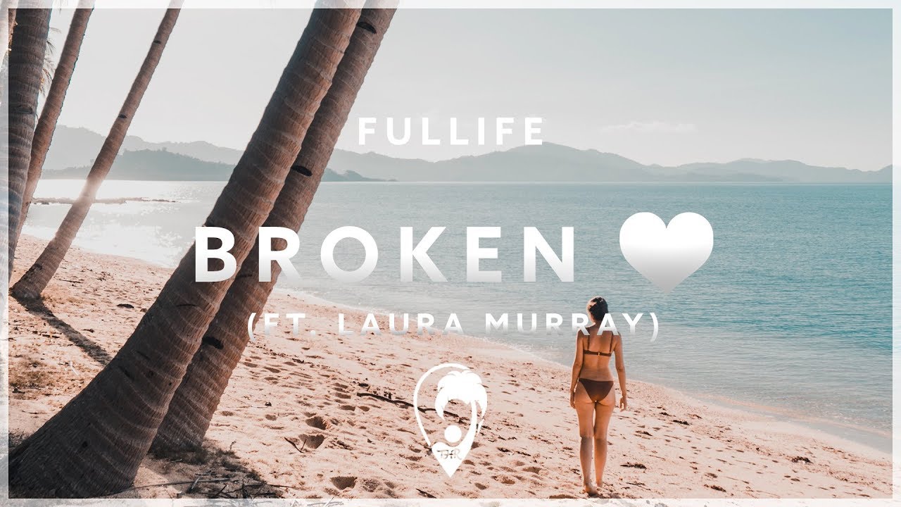 Fullife - Broken Heart (ft. Laura Murray)