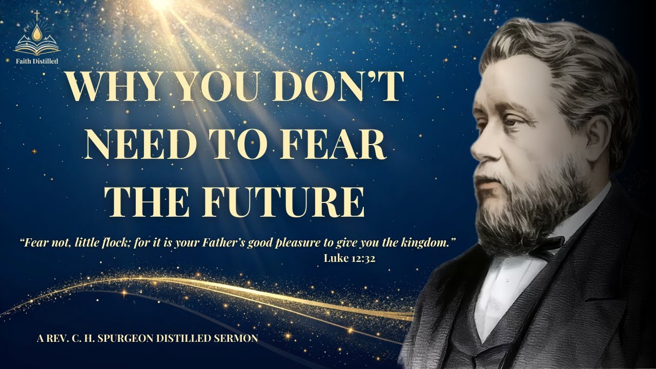 Why You Don’t Need to Fear the Future | C.H. Spurgeon - Why Your Weakness Is Your Greatest Advantage