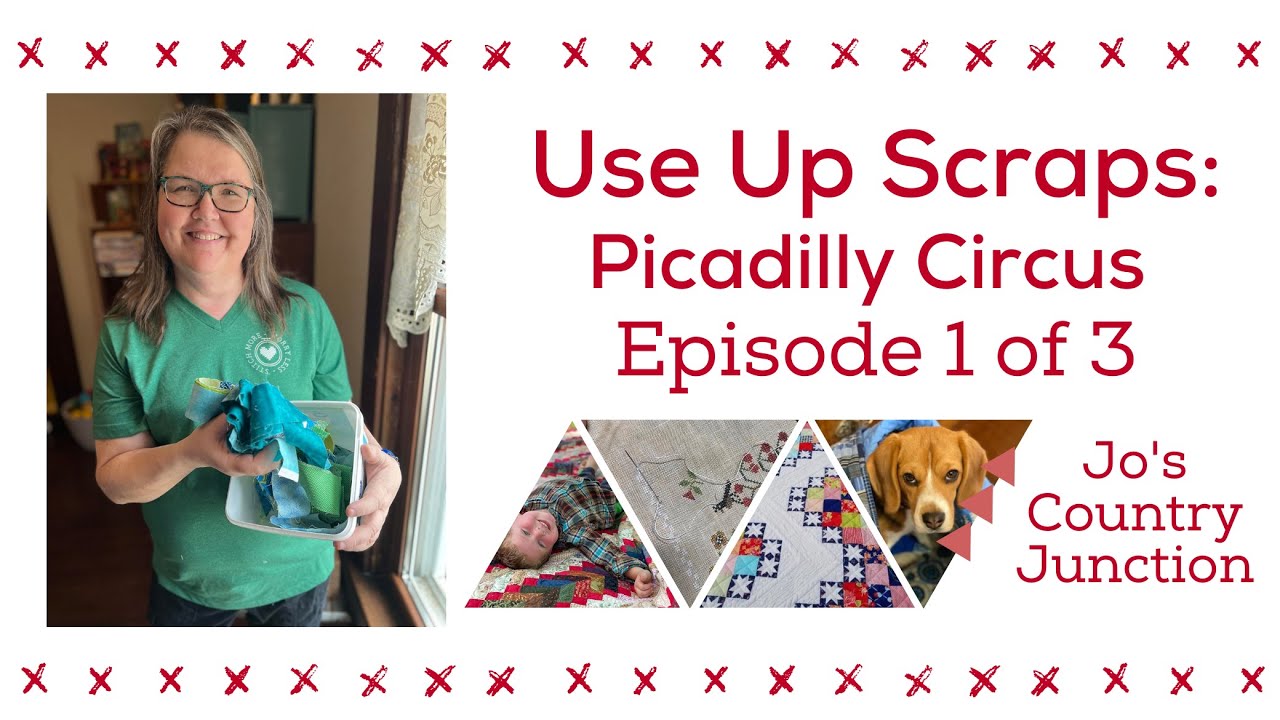 How to Use Your Scraps - Picadilly Circus Tutorial Episode 1 of 3 - Jo's Country Junction