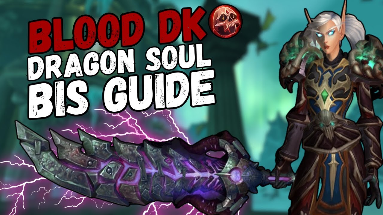 The Blood DK Dragon Soul BIS Guide (Tier 13) | Cataclysm Classic