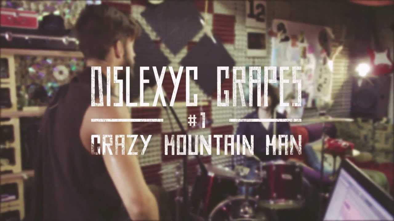 Dislexyc Grapes - Live Series #1: Crazy Mountain Man