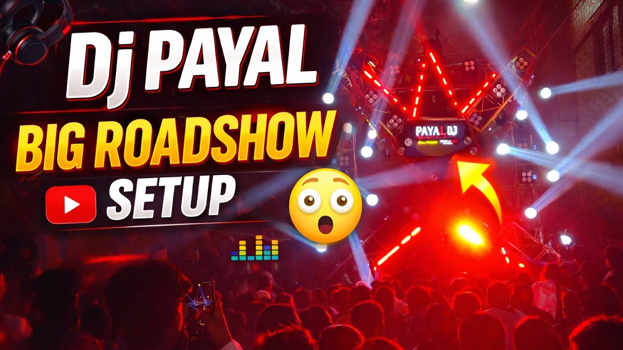 Dj Payal Big Roadshow Setup🔥Sonari || 12 Bass System 🥵 unieq Design Concept jharkhandi Songs remixes