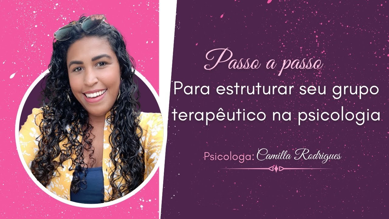 O passo a passo para estruturar seu grupo terapêutico na psicologia | Psicóloga Camilla Rodrigues