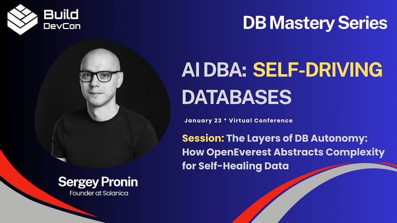 The Layers of DB Autonomy: How OpenEverest Abstracts Complexity for Self-Healing Data— Sergey Pronin